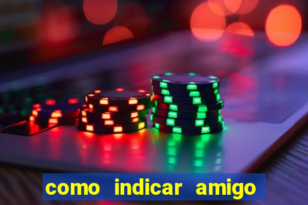 como indicar amigo na bet365